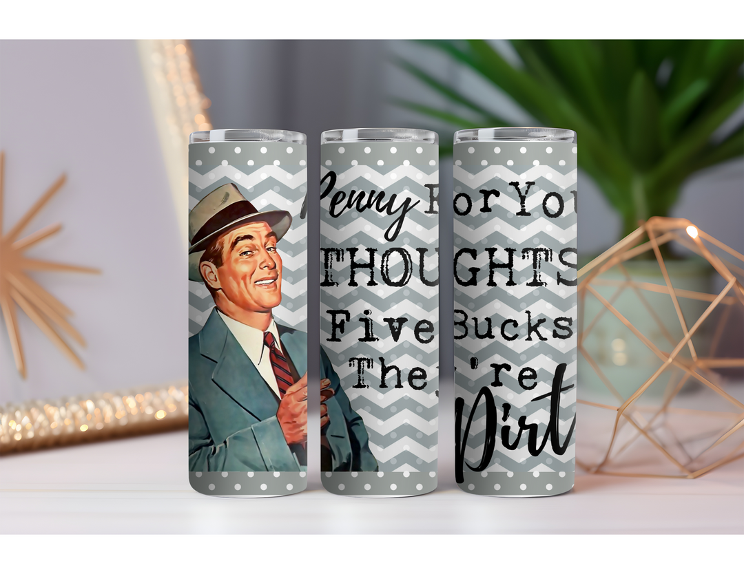 Penny for Your Thoughts 20 oz. Skinny Drink Tumbler