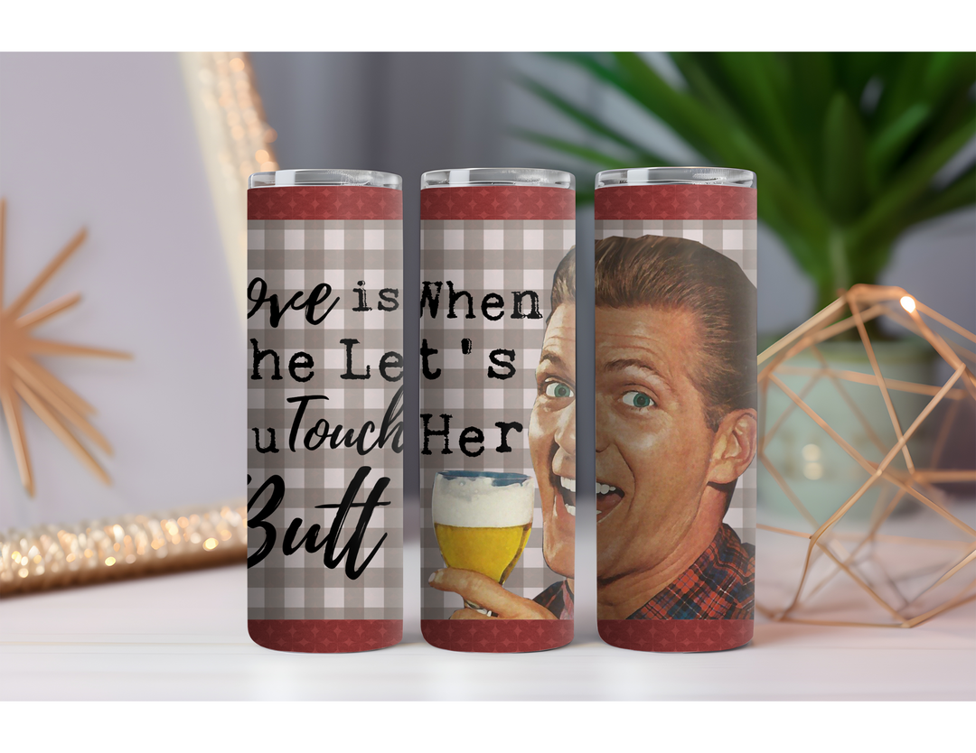 Touch Her Butt 20 oz. Skinny Drink Tumbler