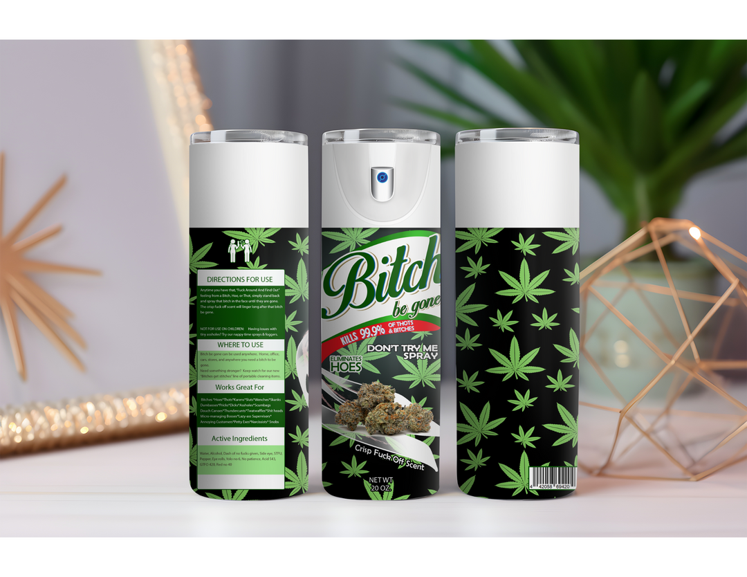 Bitch Be Gone Weed Option 2- 20 oz. Drink Skinny Tumbler