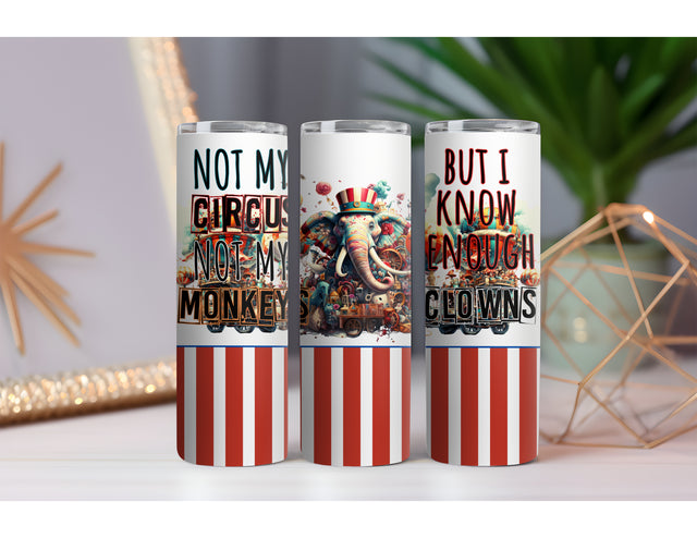 Not My Circus 20 oz. Drink Skinny Tumbler
