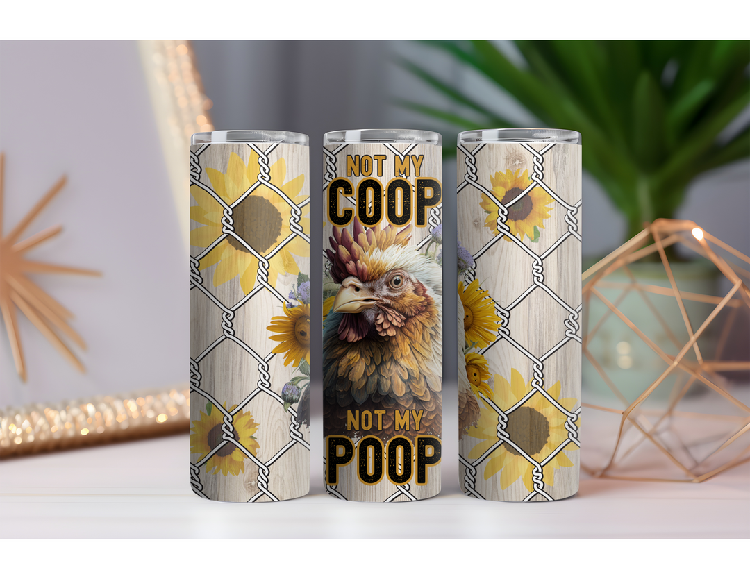 Not My Coop 20 oz. Drink Skinny Tumbler