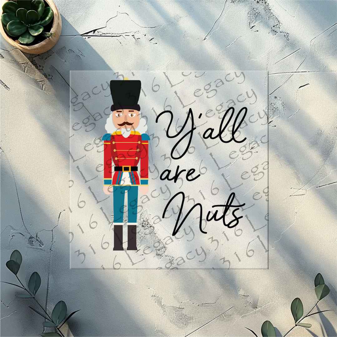 Ya'll are Nuts Nutcracker, Christmas- DTF Ready to Press