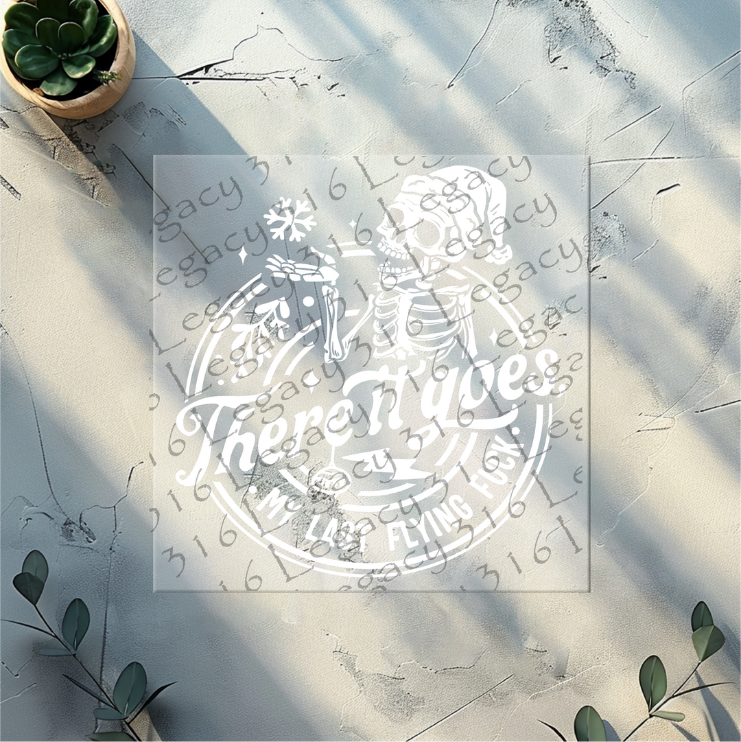 There it Goes My Last Flying Fuck Skeleton Christmas- DTF Ready to Press