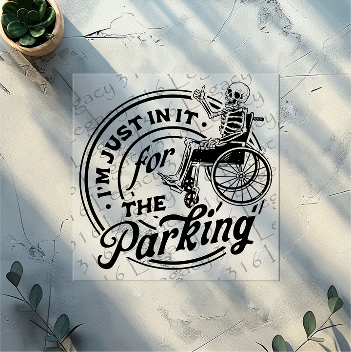 I'm Just in it for the Parking Skeleton- DTF Ready to Press
