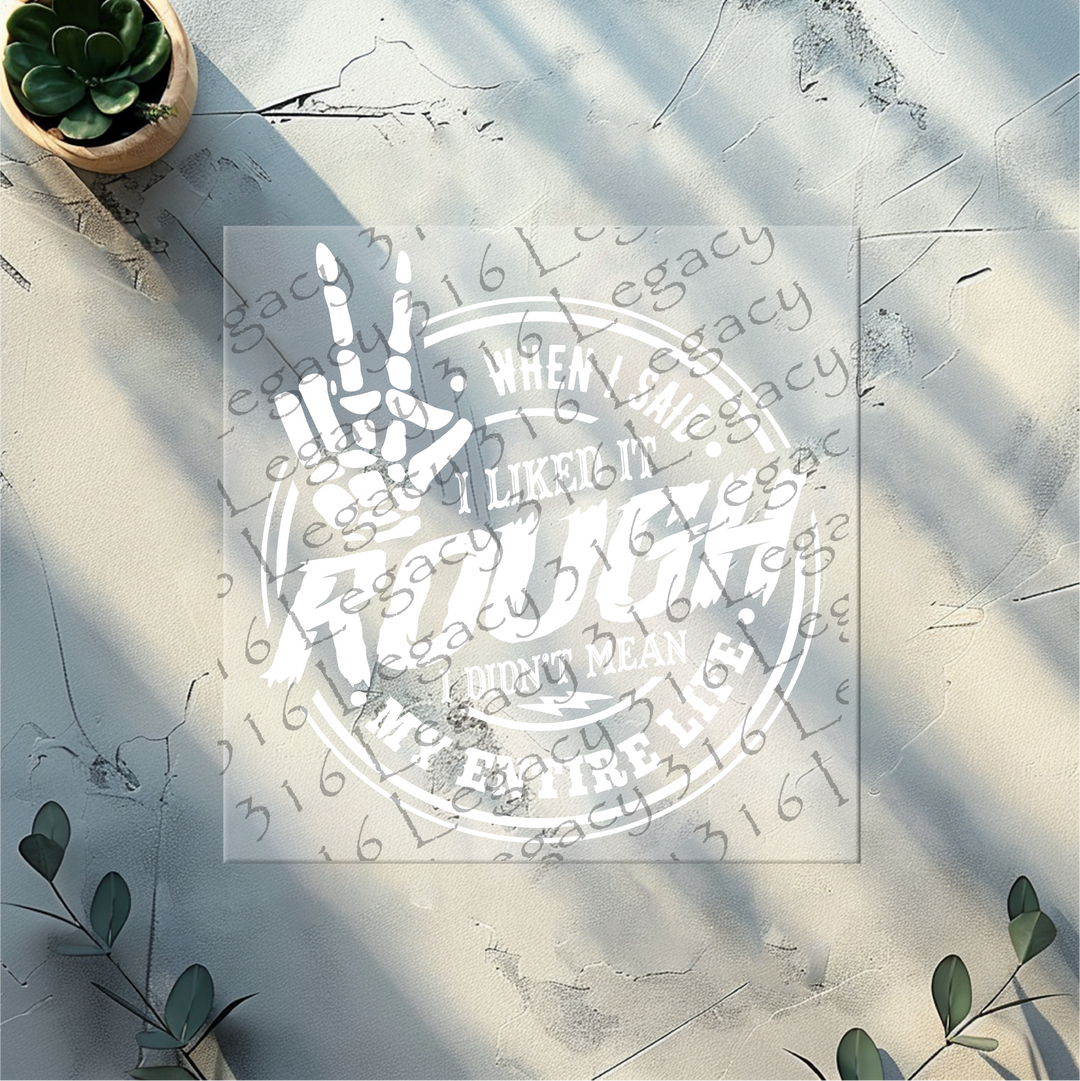 When I Said I Liked It Rough Skeleton Hand- DTF Ready to Press