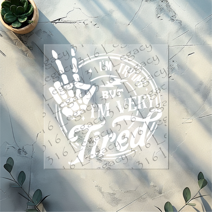 I'm Trying but I'm Very Tired Skeleton Hand- DTF Ready to Press