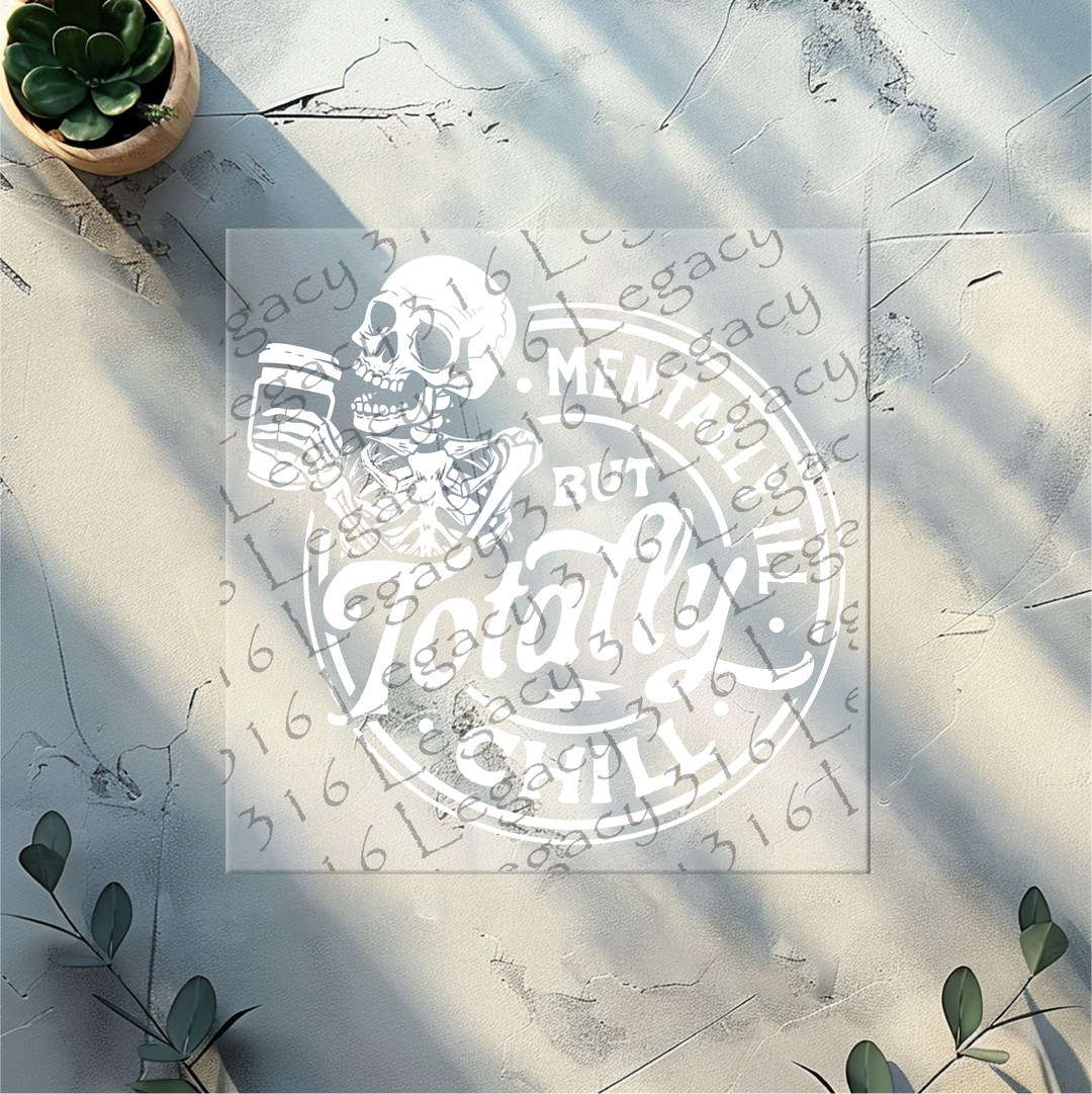 Mentally Ill but Totally Chill Skeleton- DTF Ready to Press