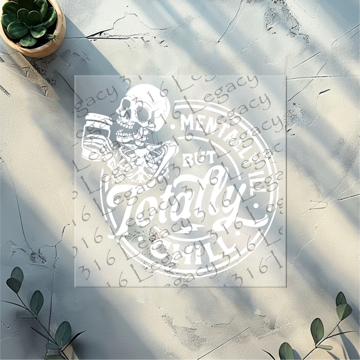 Mentally Ill but Totally Chill Skeleton- DTF Ready to Press