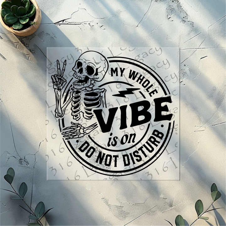 My Whole Vibe is on Do Not Disturb Skeleton- DTF Ready to Press