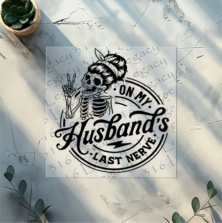 On My Husband's Last Nerve Hair Bun Skeleton- DTF Ready to Press