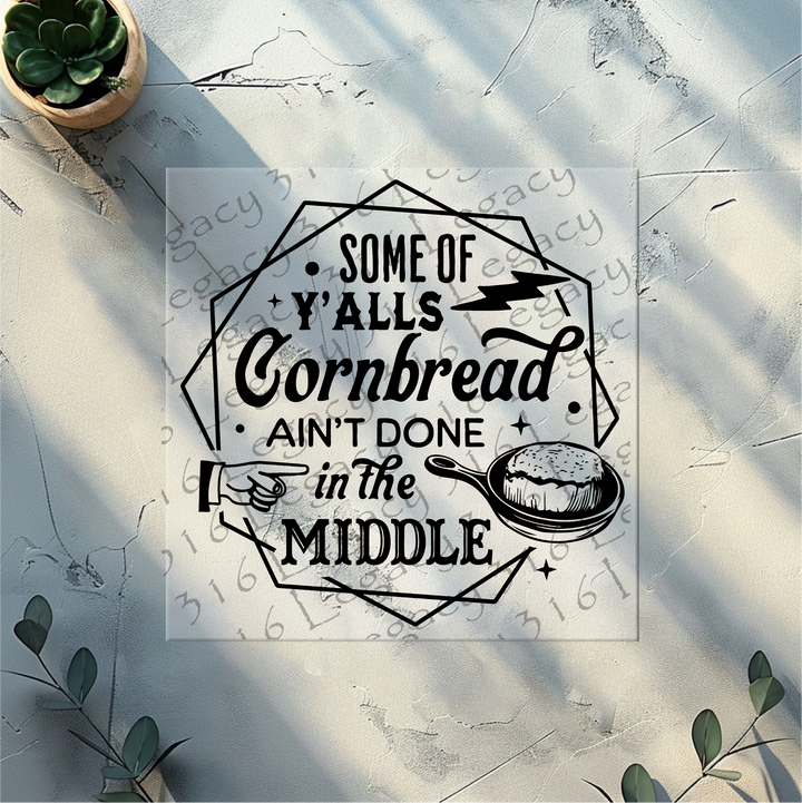Some of Y'alls Cornbread Ain't Done in the Middle Octagon- DTF Ready to Press
