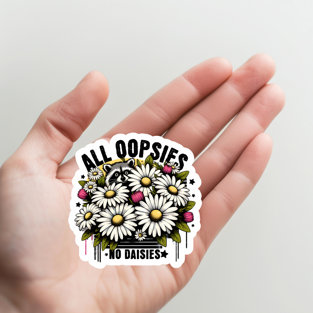 All Oopies and No Daisies Raccoon Sticker
