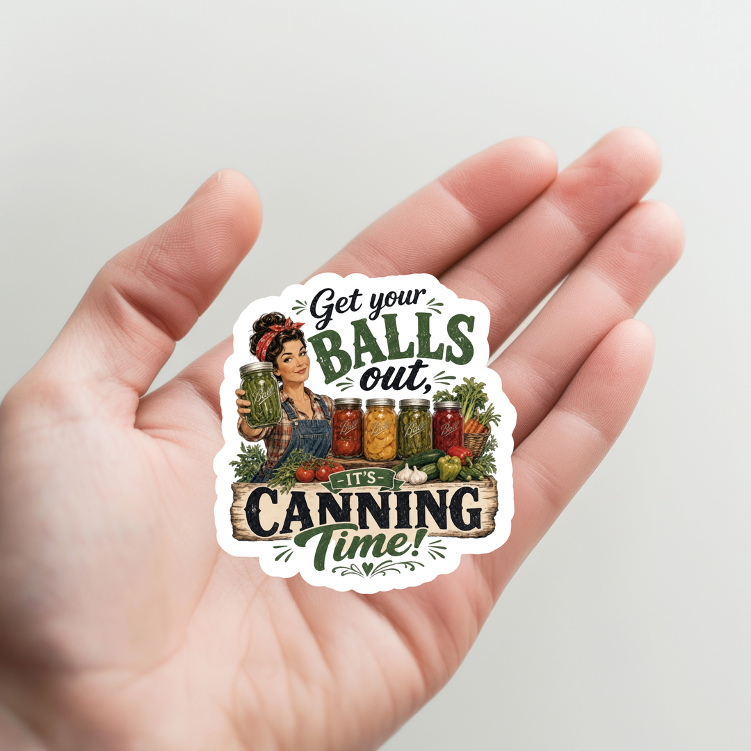 Balls Out Canning Time Sticker