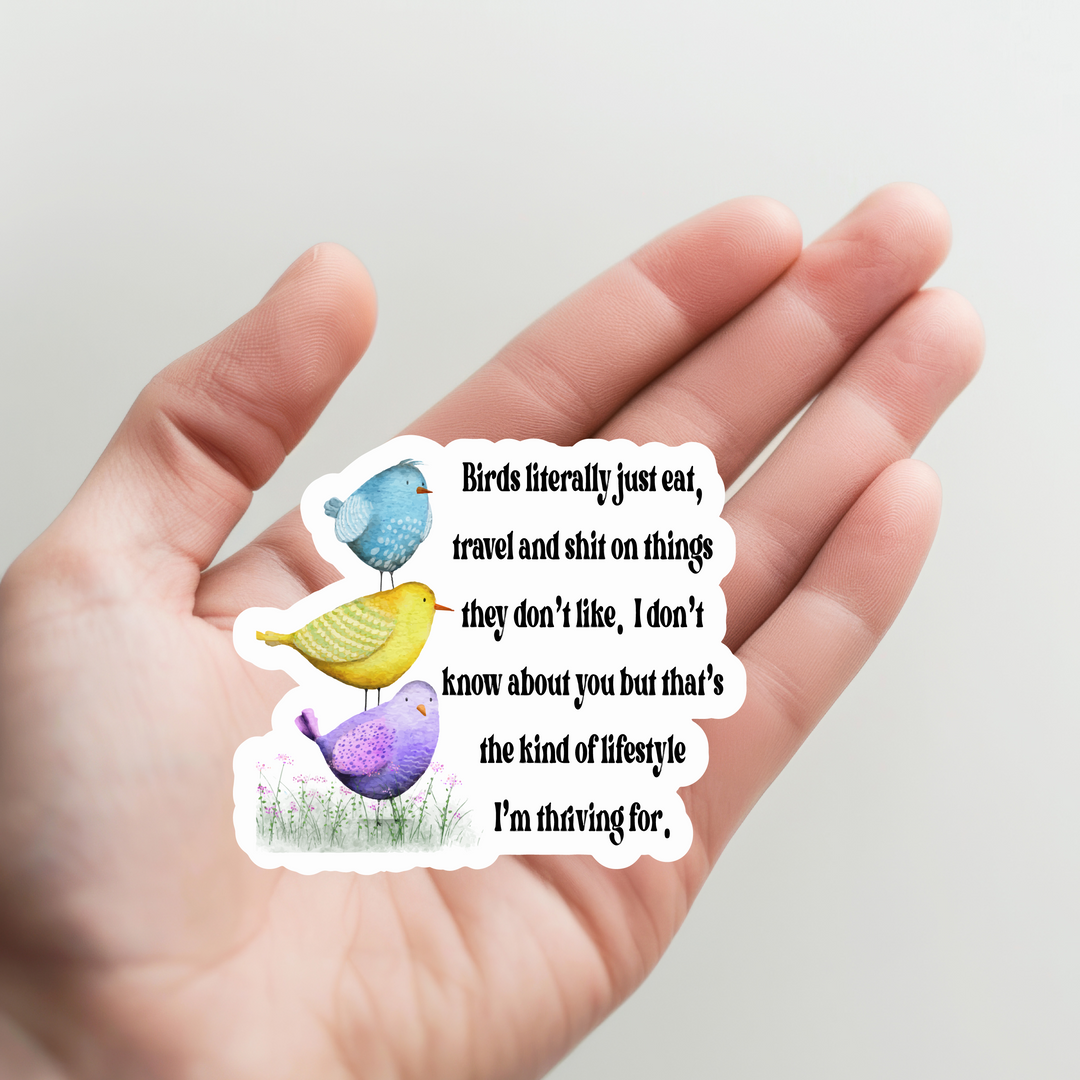 Birds Literally Eat, Travel and Poop Sticker