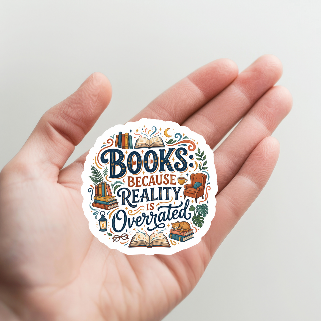 Books Because Reality is Overrated Sticker