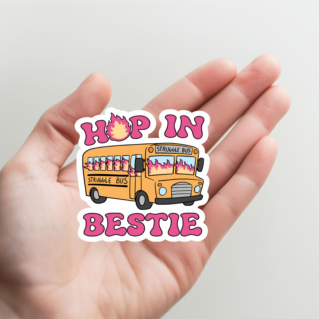 Hop in Bestie, Struggle Bus, School Bus Sticker