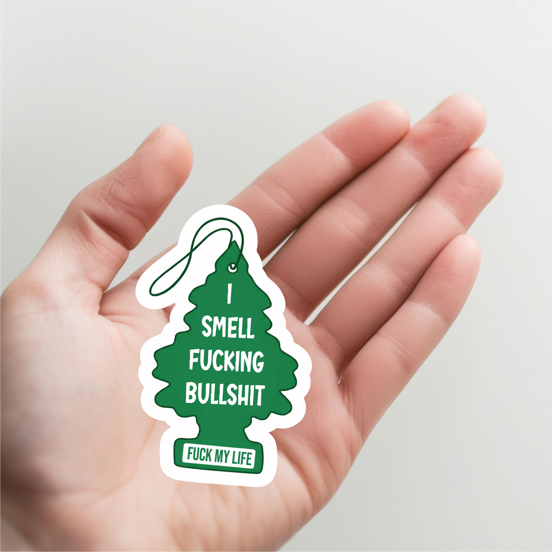 Tree Car Freshener I Smell Fucking Bullshit Sticker