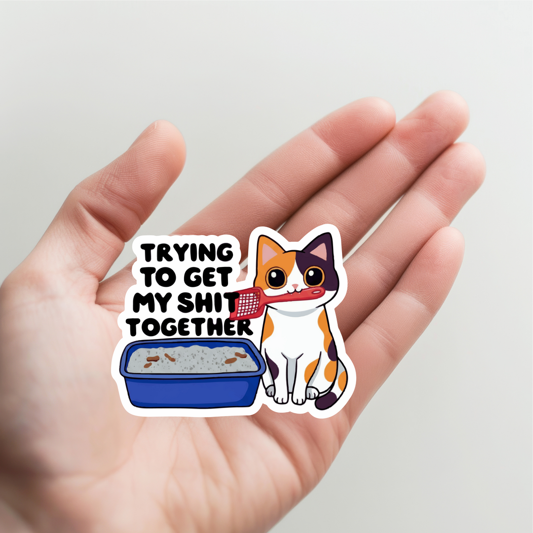 Cat Litter Box Trying to Get My Shit Together Sticker