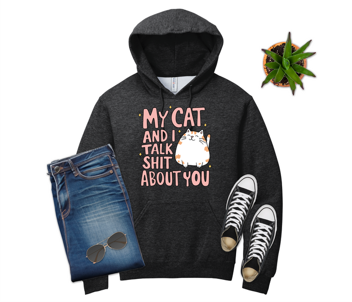 Cat and I Talk Shit About You Shirt