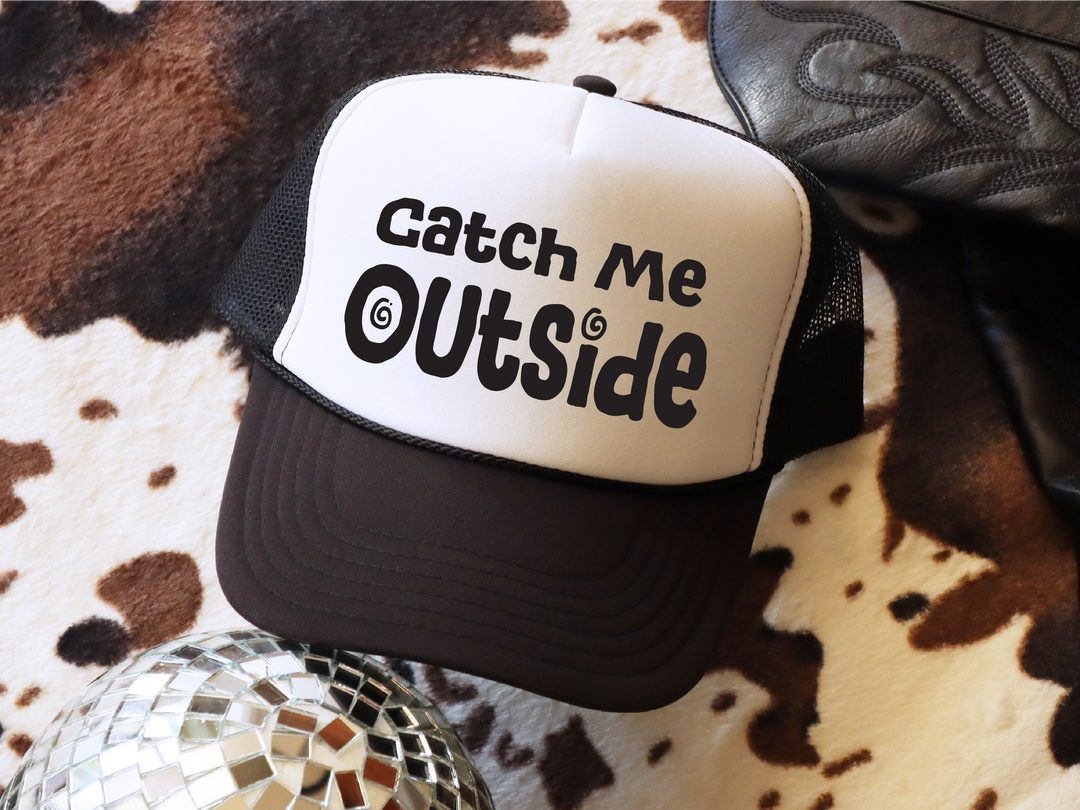 Catch Me Outside Trucker Hat