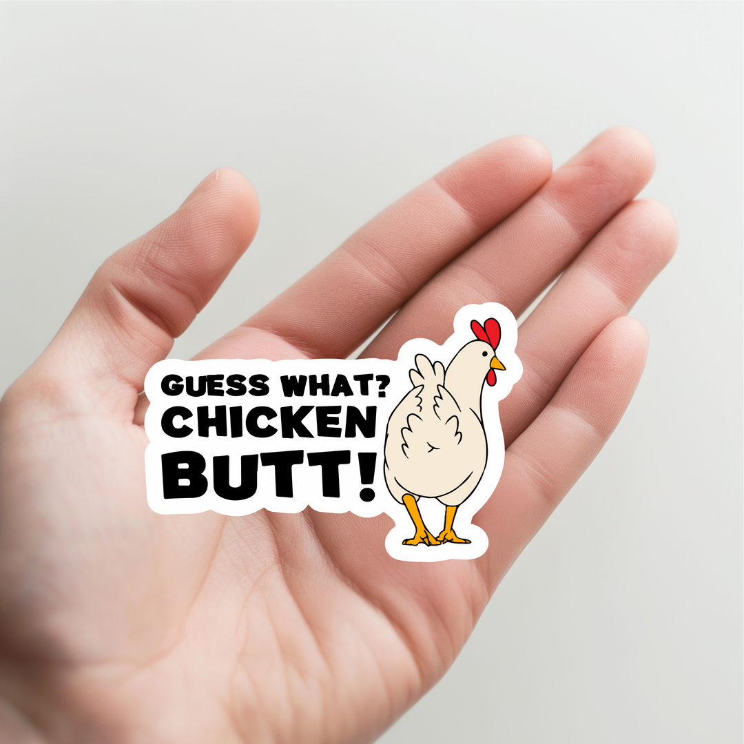 Guess What Chicken Butt Sticker