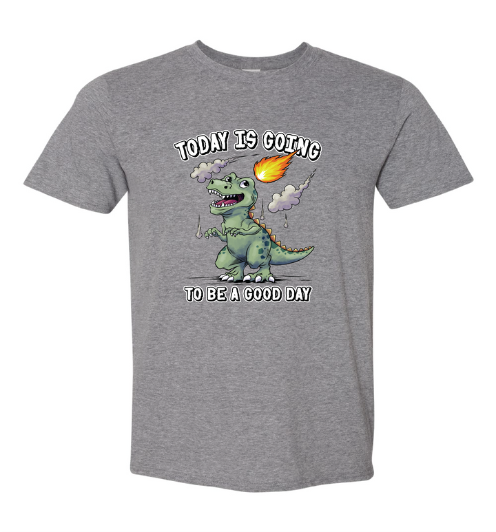 Dinosaur Today is Going to be a Good Day Shirt