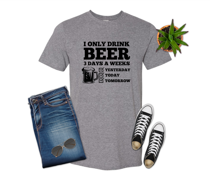 I Only Drink Beer Three Times a Week Shirt