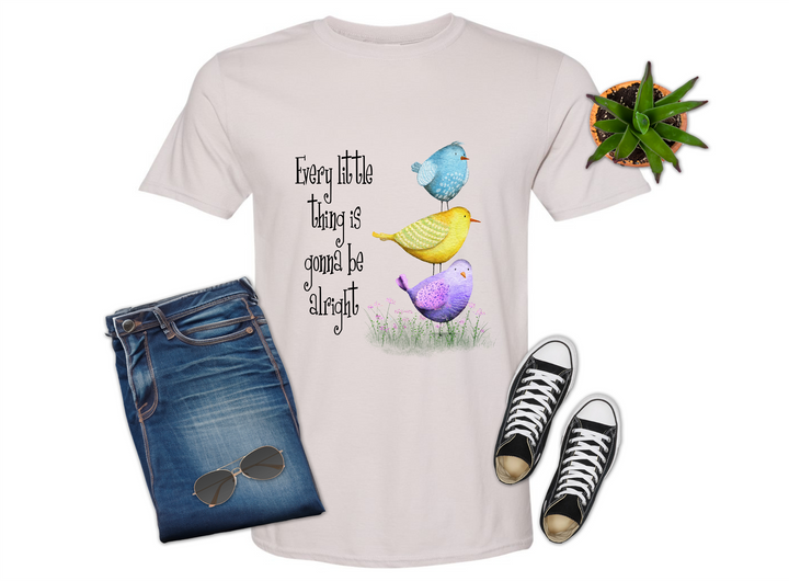 Every Little Thing Going to be Alright Birds Shirt