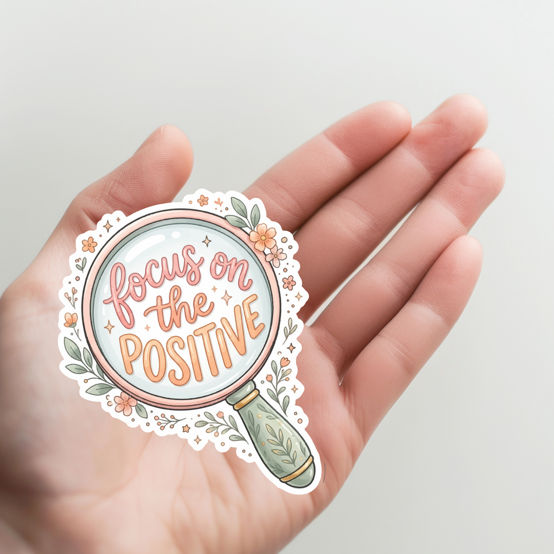 Focus on the Positives Sticker