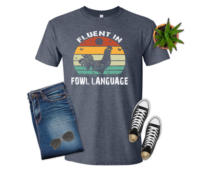 Fluent in Fowl Language Shirt