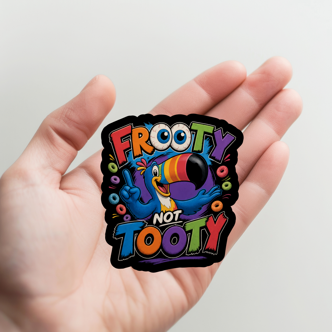 Frooty Not Tooty Sticker