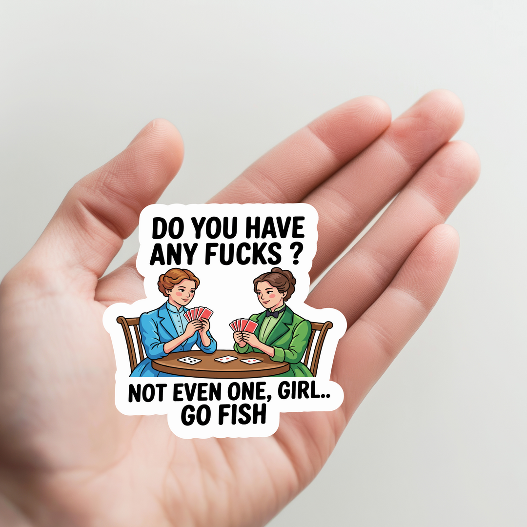 Go Fish, Do You Have Any Fucks Sticker