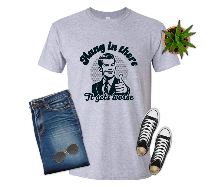 Hang In there it Gets Worse Polk a Dot Background Shirt