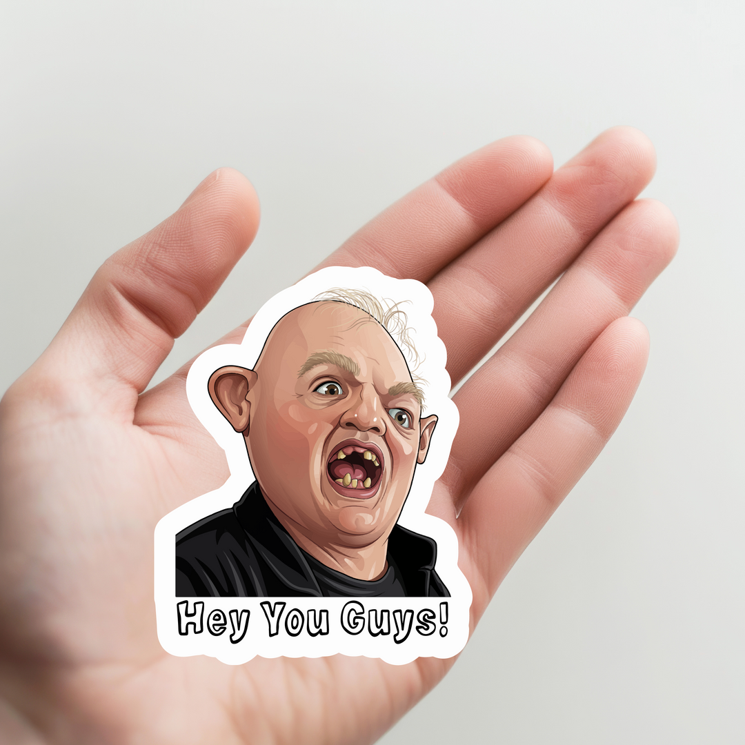 Hey You Guys Sticker
