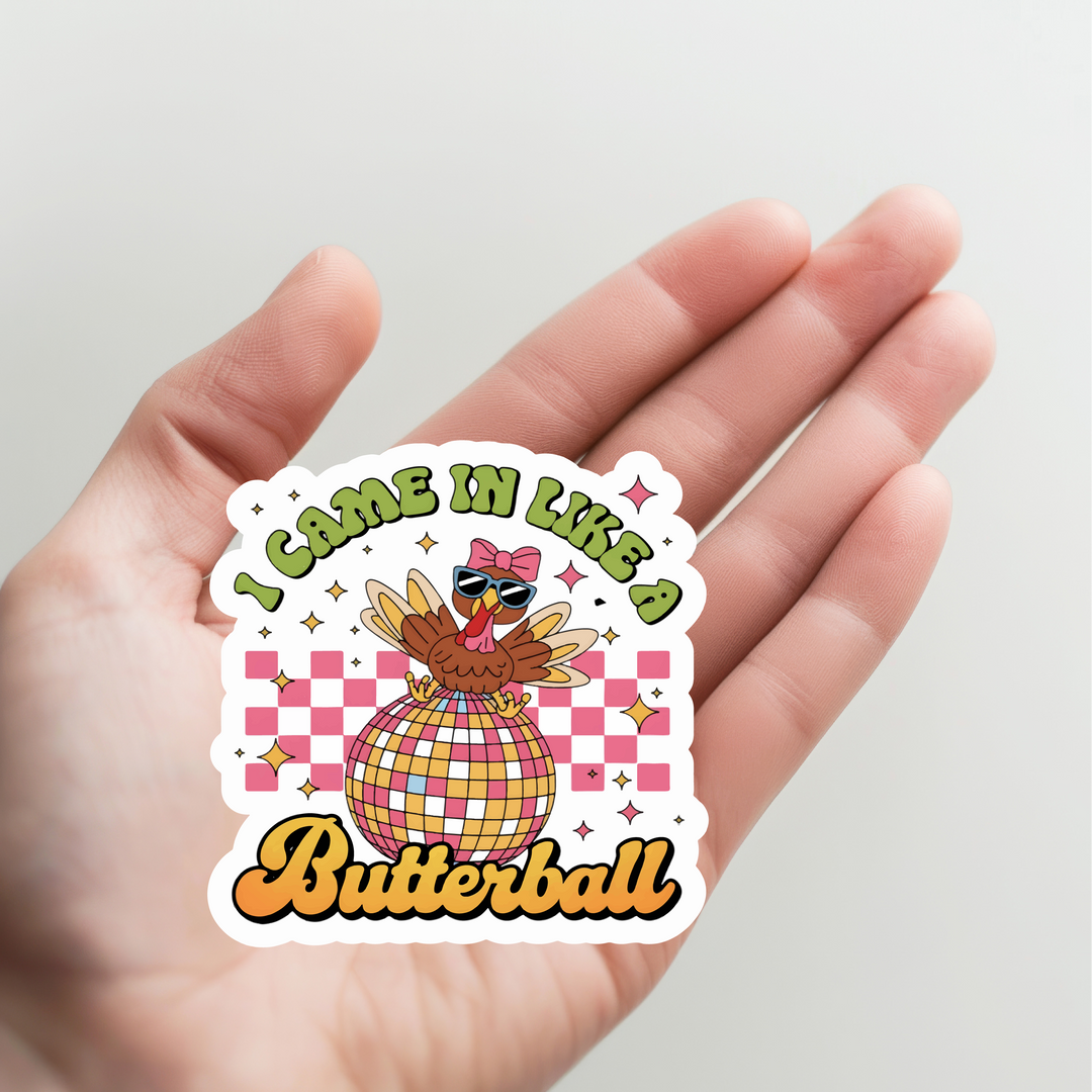I Came in Like a Butterball Turkey Sticker