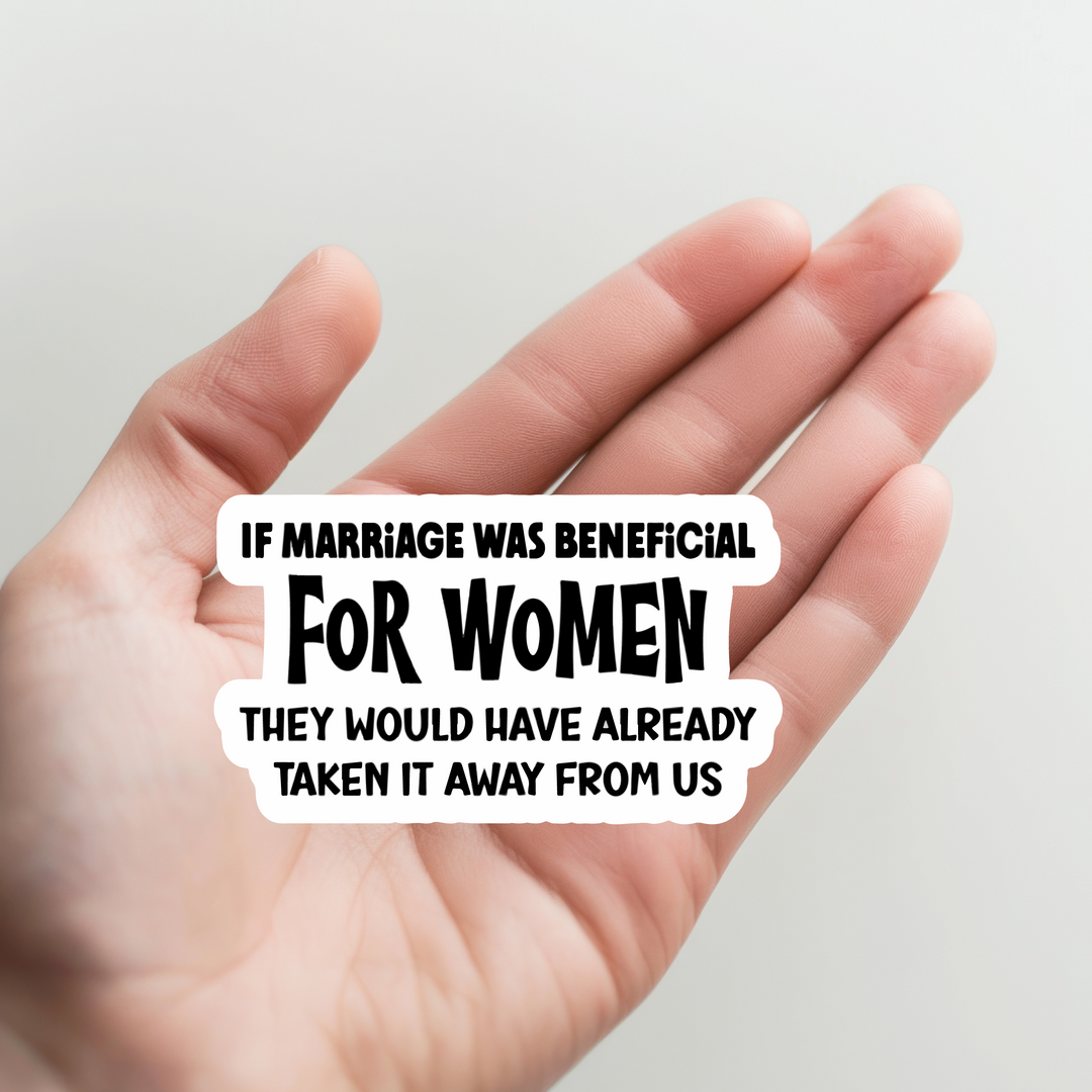 If Marriage was Beneficial Sticker