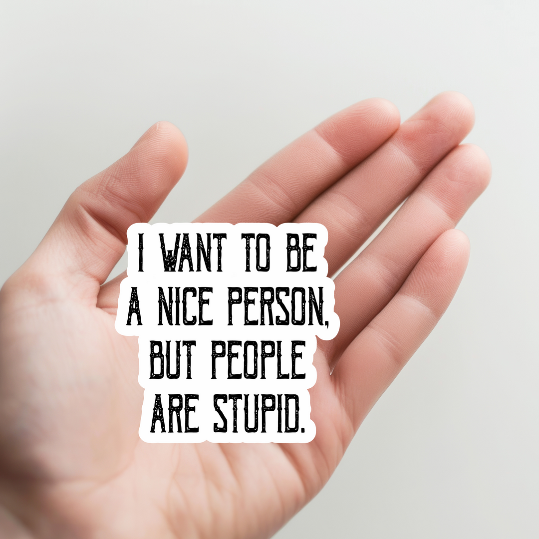 I Want to be a Nice Person Sticker
