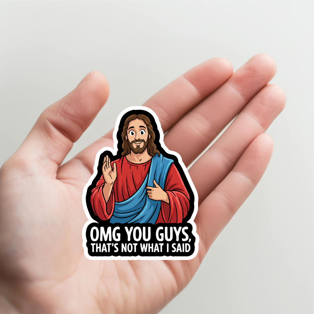 Jesus That is Not What I Said Sticker