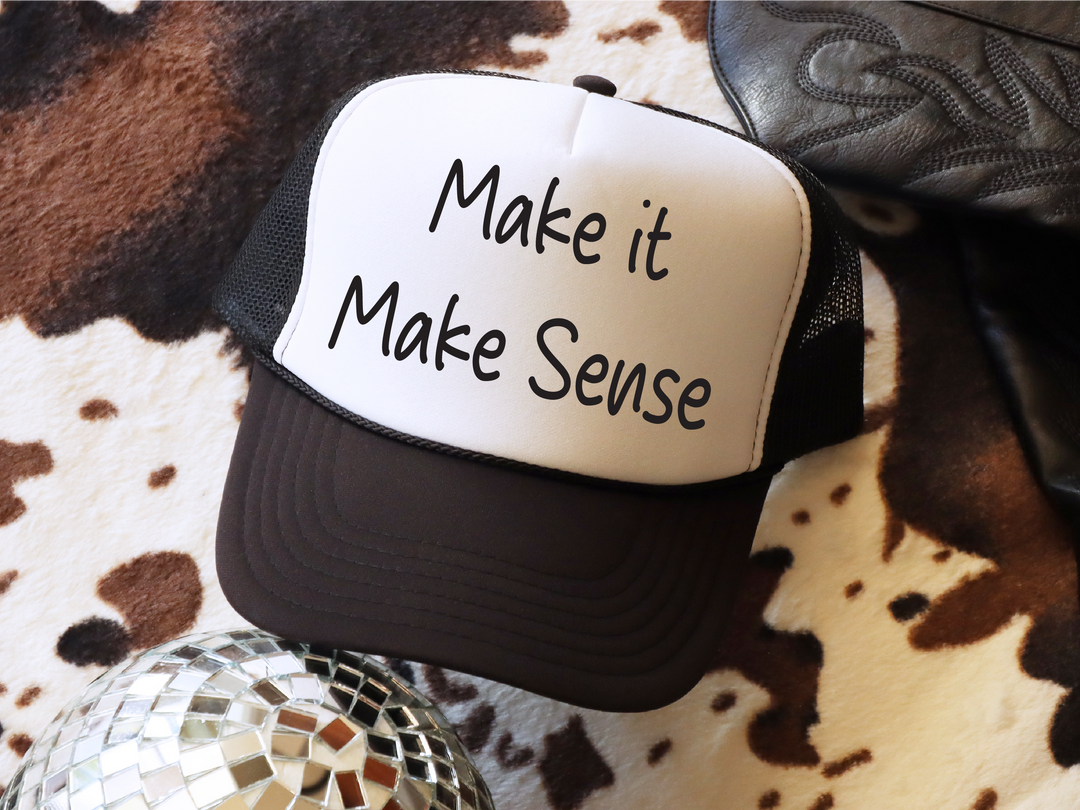 Make it Make Sense Trucker Hat