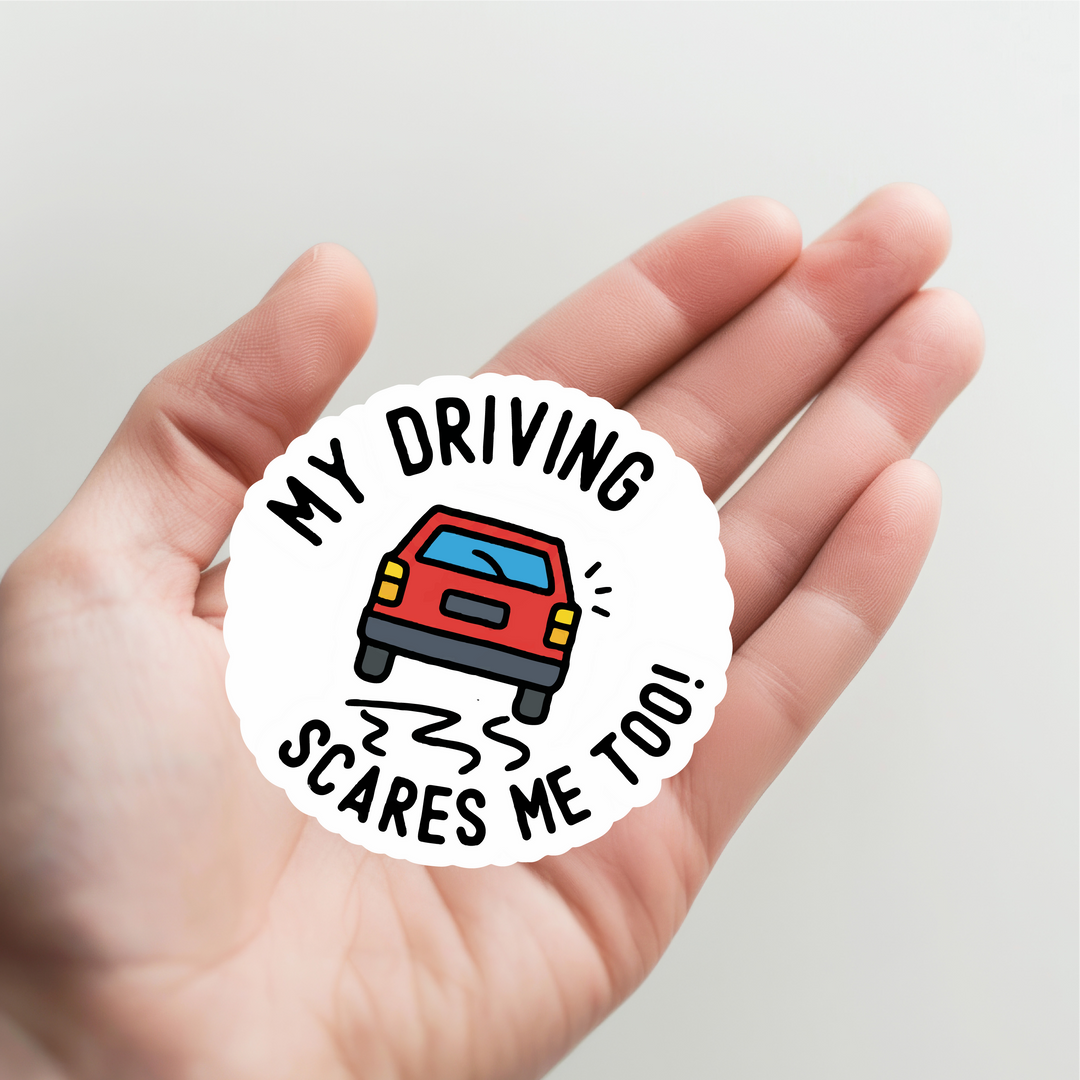 My Driving Scares Me Too Sticker