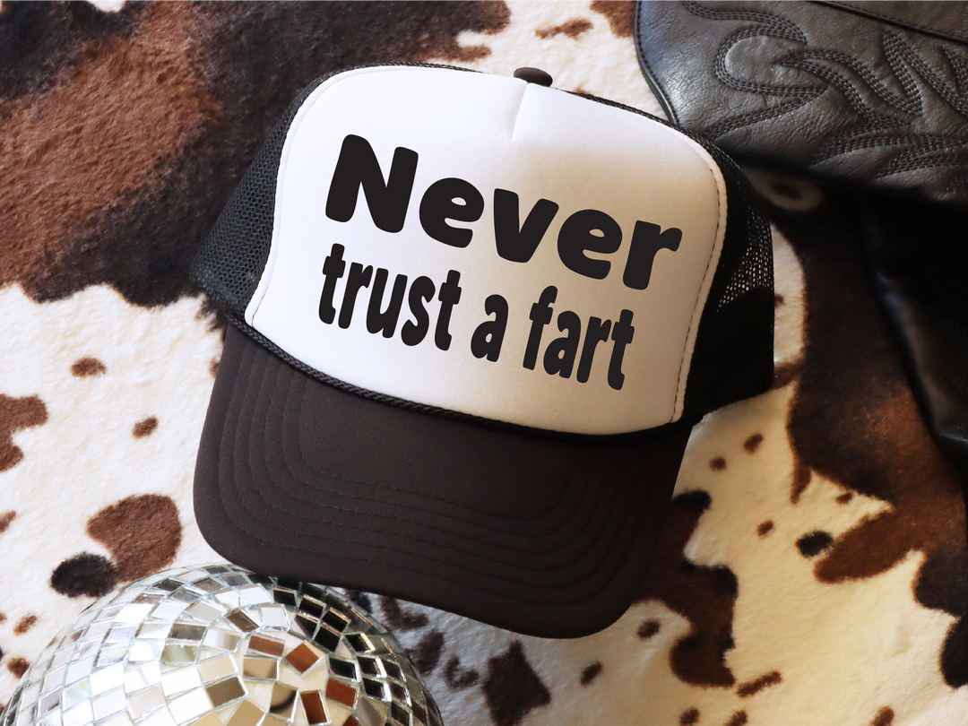 Never Trust a Fart Trucker Hat