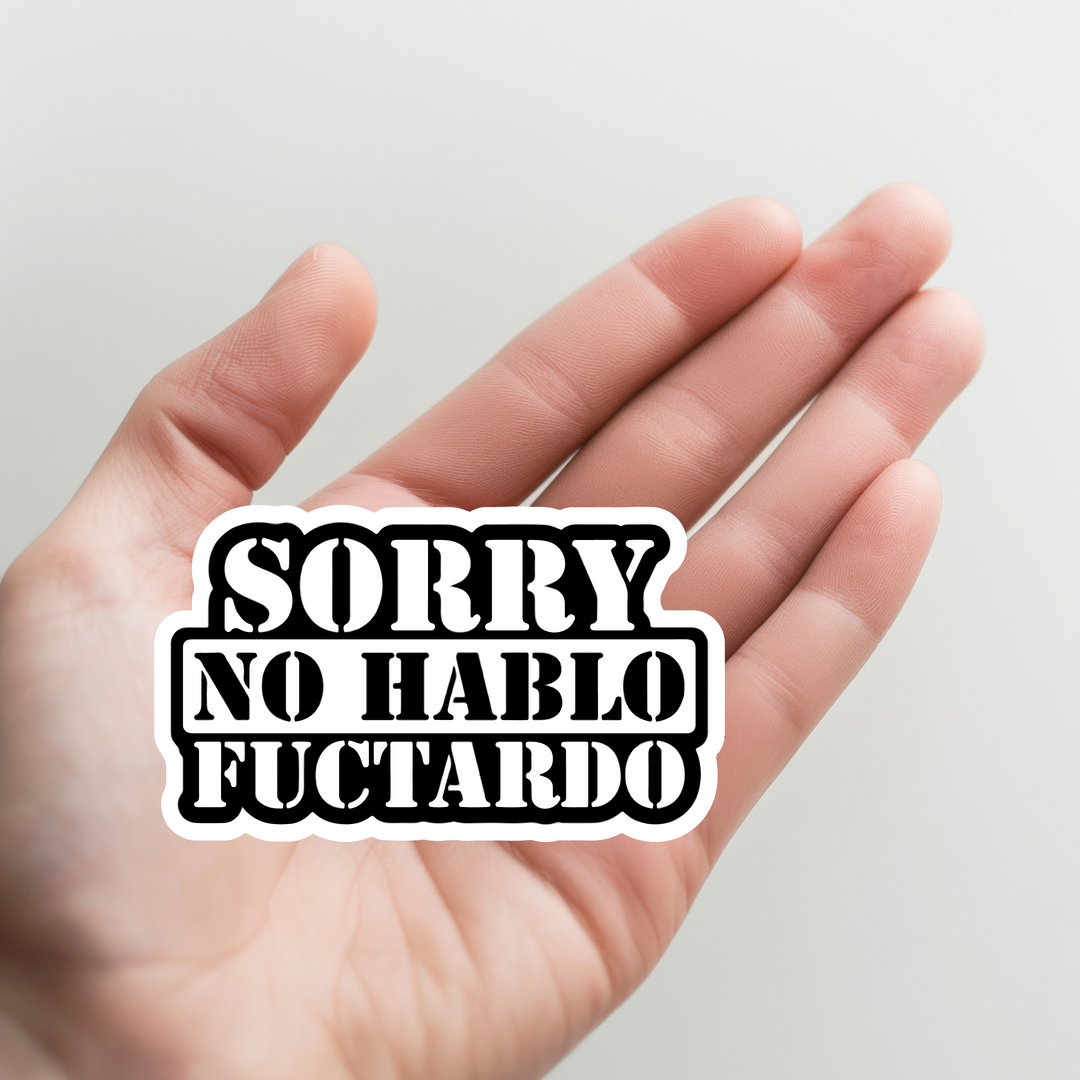 Sorry No Hablo Fuctardo Sticker