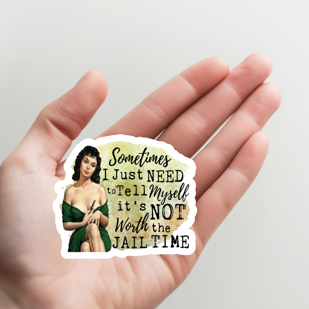 Not Worth the Jail Time Sticker