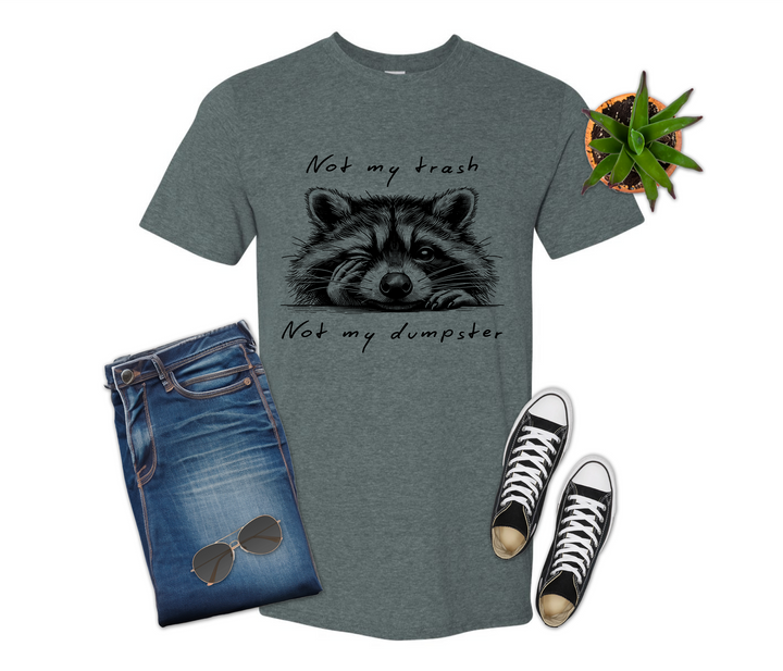 Not My Trash Not My Dumpster Raccoon Shirt