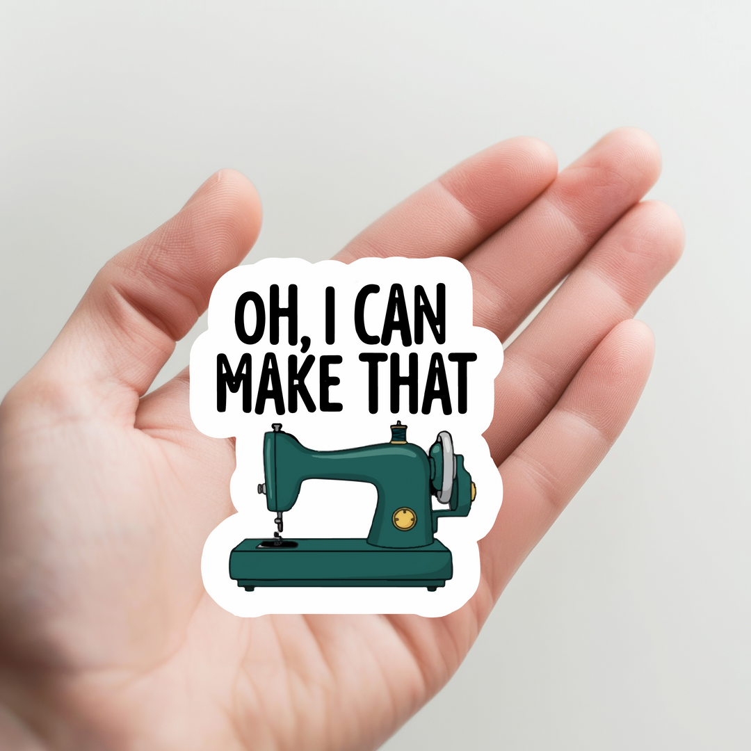 Oh, I Can Make That Sticker