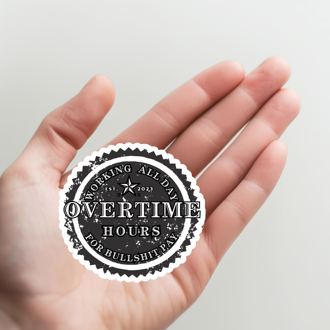 Overtime Hours for Bullshit Pay Sticker