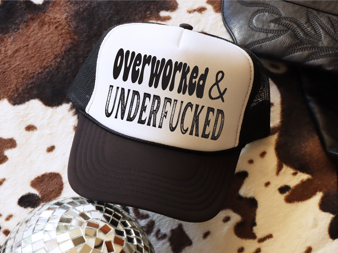 Overworked and Underfucked Trucker Hat