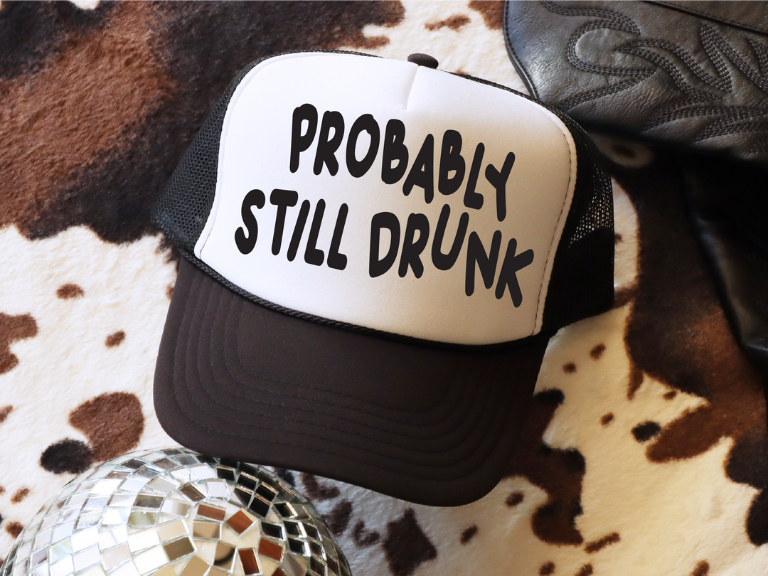 Probably Still Drunk Trucker Hat