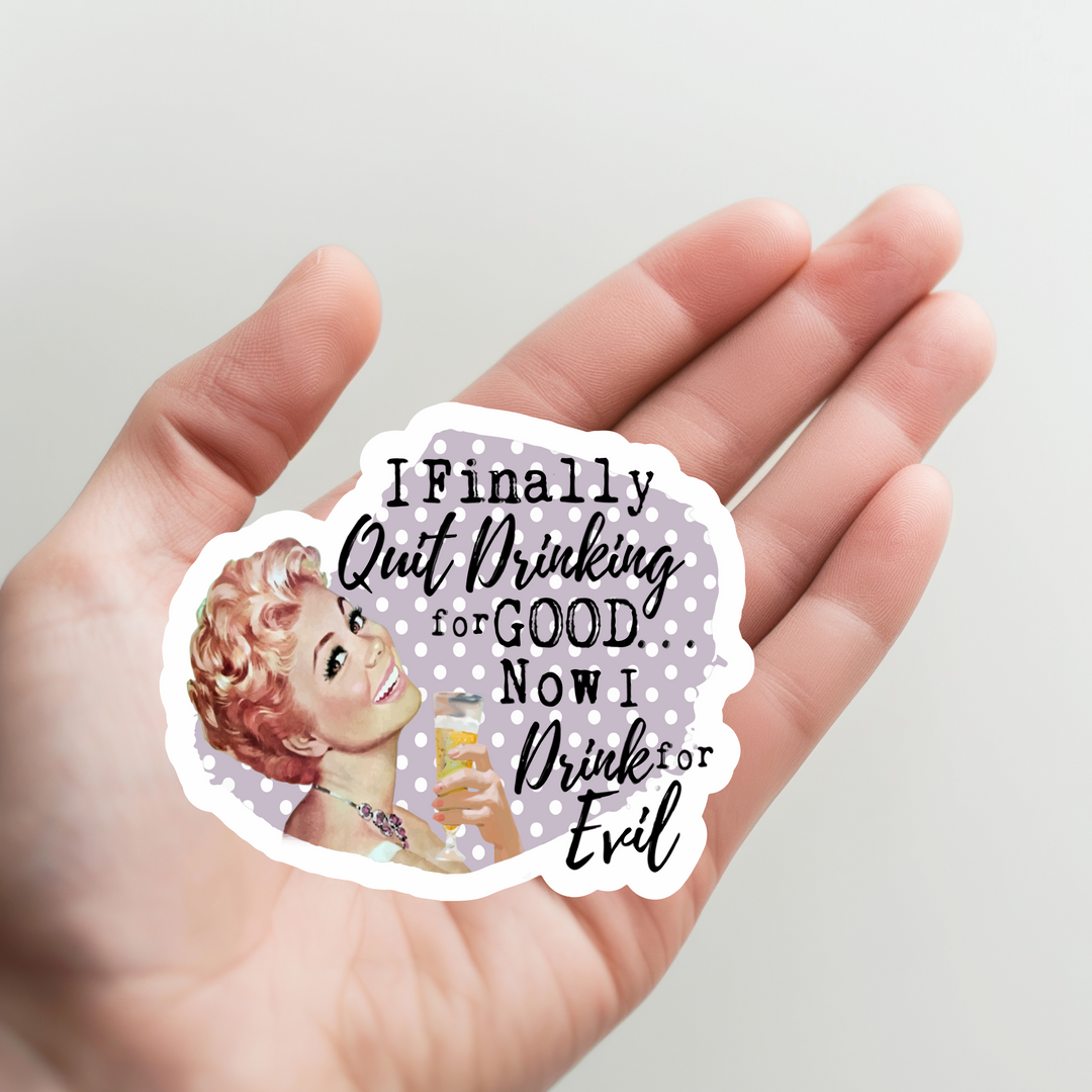Quite Drinking for Good Sticker