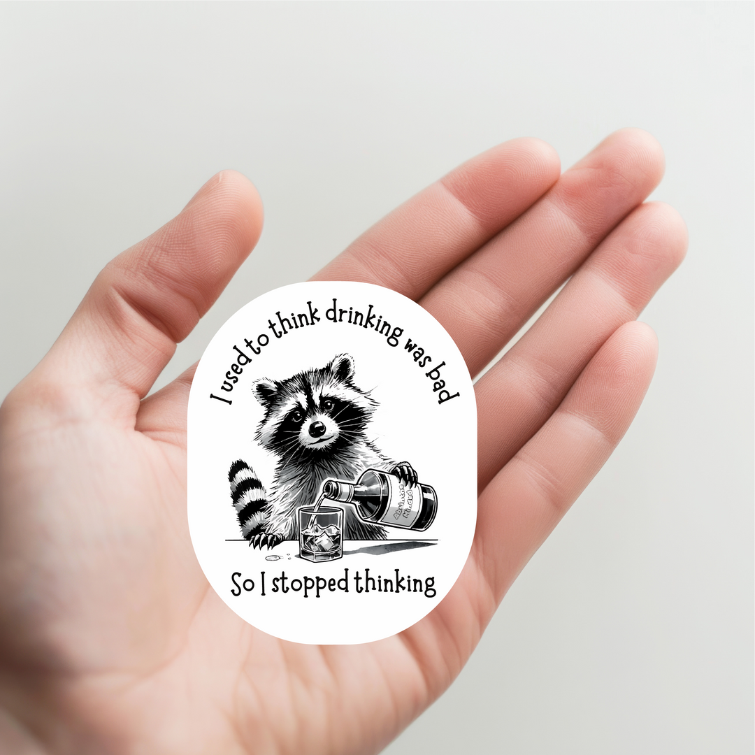 Raccoon I Used to Think Drinking Was Bad Sticker